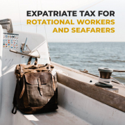 Expatriate-Tax-for-rotational-workers-and-seafarers